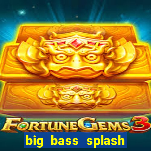 big bass splash demo betano